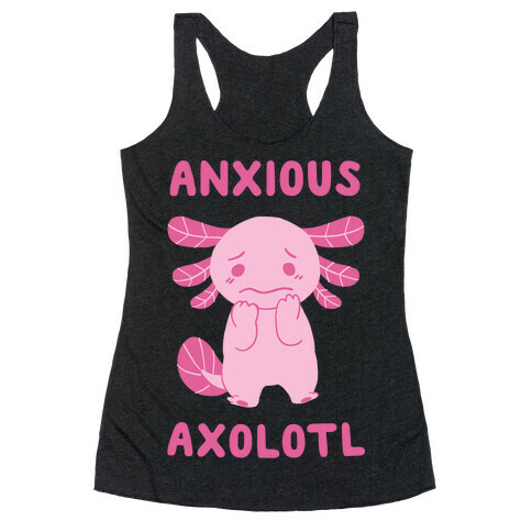 Anxious Axolotl Racerback Tank Top
