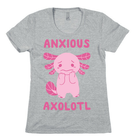 Anxious Axolotl Womens T-Shirt