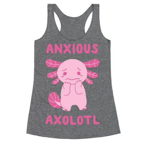 Anxious Axolotl Racerback Tank Top