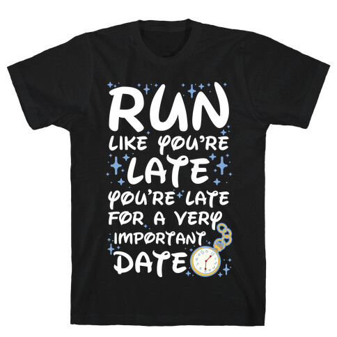 Run like You're Late for a Very Important Date T-Shirt