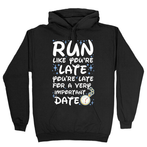 Run like You're Late for a Very Important Date Hooded Sweatshirt