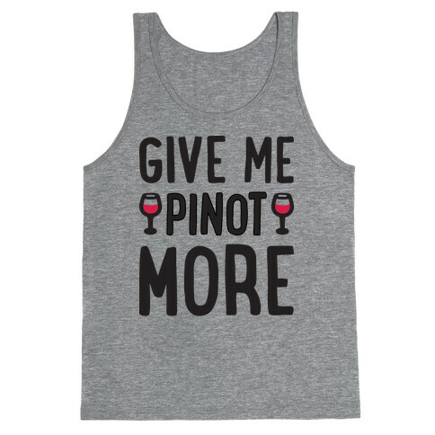 Give Me Pinot More Wine Tank Top