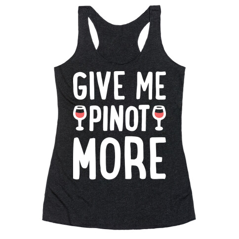 Give Me Pinot More Wine Racerback Tank Top