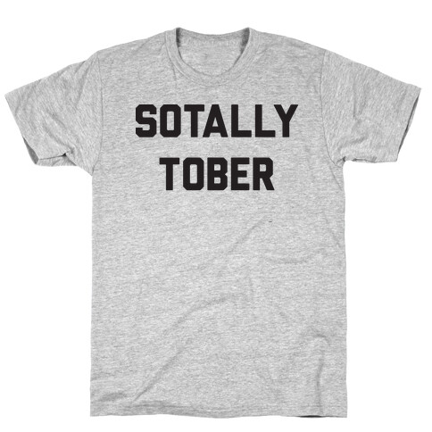 Sotally Tober T-Shirt