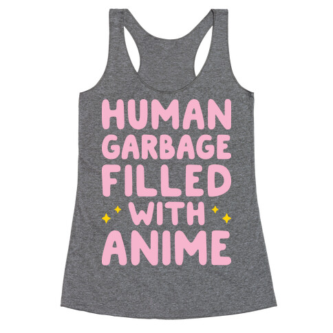 Human Garbage Filled With Anime Racerback Tank Top