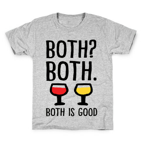 Both Both Both Is Good Wine Kids T-Shirt