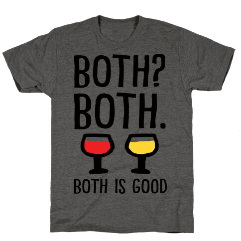 Both Both Both Is Good Wine T-Shirt