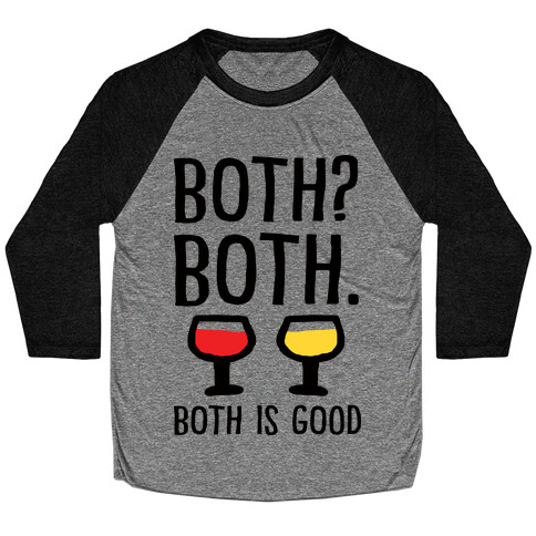 Both Both Both Is Good Wine Baseball Tee