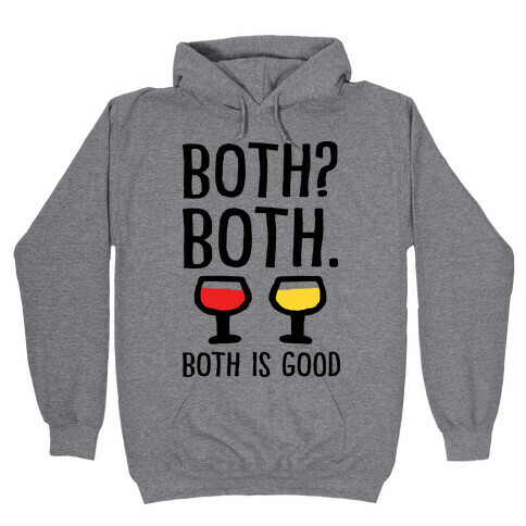 Both Both Both Is Good Wine Hooded Sweatshirt