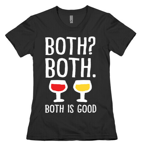 Both Both Both Is Good Wine Womens T-Shirt