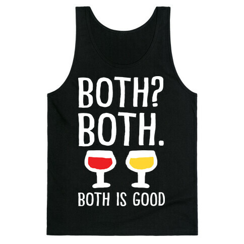 Both Both Both Is Good Wine Tank Top
