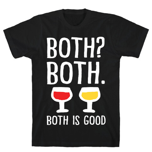 Both Both Both Is Good Wine T-Shirt