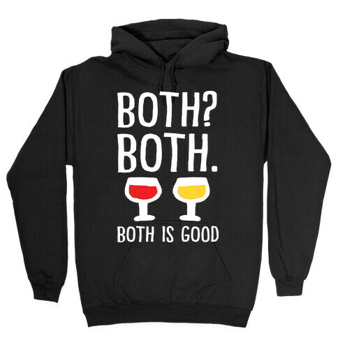 Both Both Both Is Good Wine Hooded Sweatshirt