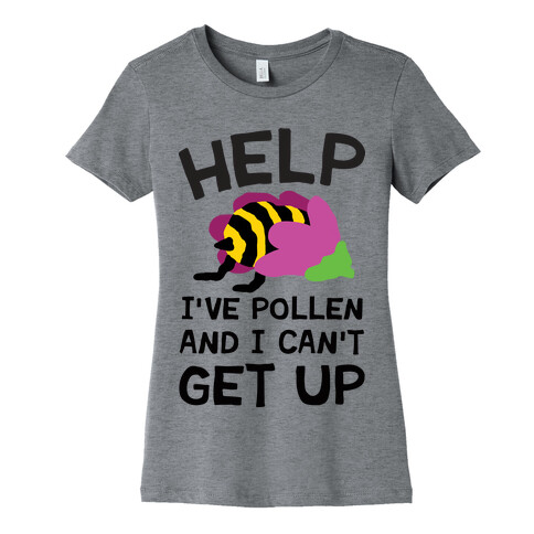 Help I've Pollen And I Can't Get Up Bee Womens T-Shirt