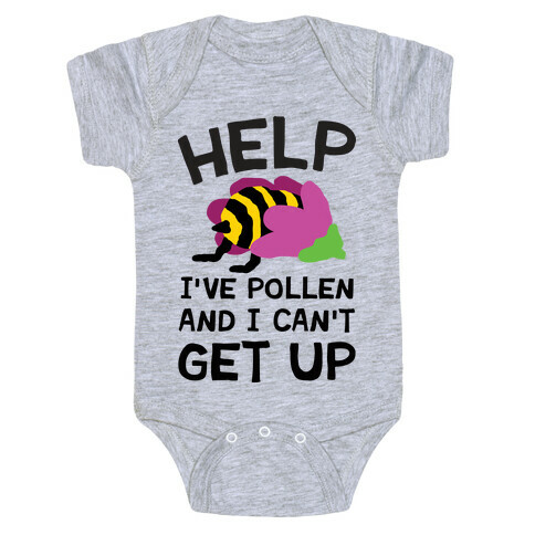 Help I've Pollen And I Can't Get Up Bee Baby One-Piece
