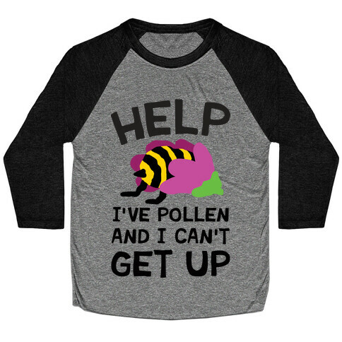 Help I've Pollen And I Can't Get Up Bee Baseball Tee