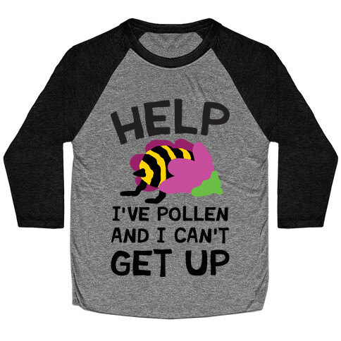 Help I've Pollen And I Can't Get Up Bee Baseball Tee