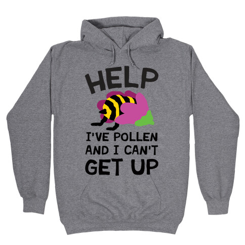 Help I've Pollen And I Can't Get Up Bee Hooded Sweatshirt