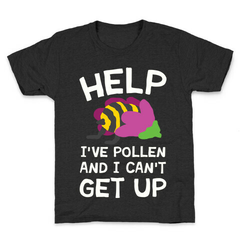 Help I've Pollen And I Can't Get Up Bee Kids T-Shirt