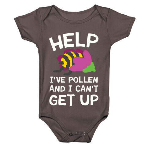 Help I've Pollen And I Can't Get Up Bee Baby One-Piece