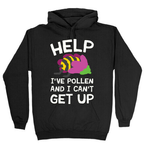 Help I've Pollen And I Can't Get Up Bee Hooded Sweatshirt
