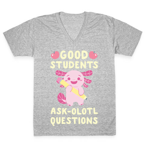 Good Students Ask-olotl Questions V-Neck Tee Shirt