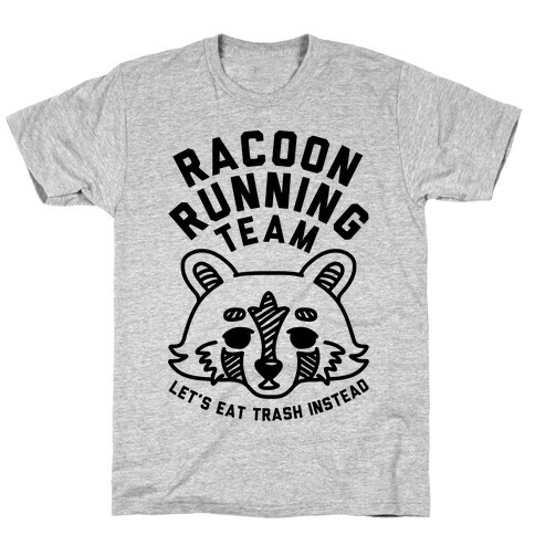 Raccoon Running Team Let's Eat Trash Instead T-Shirt
