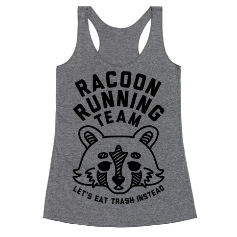 Raccoon Running Team Let's Eat Trash Instead Racerback Tank Top