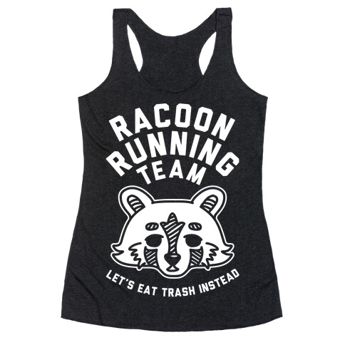 Raccoon Running Team Let's Eat Trash Instead Racerback Tank Top