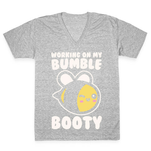 Working On My Bumble Booty White Print V-Neck Tee Shirt