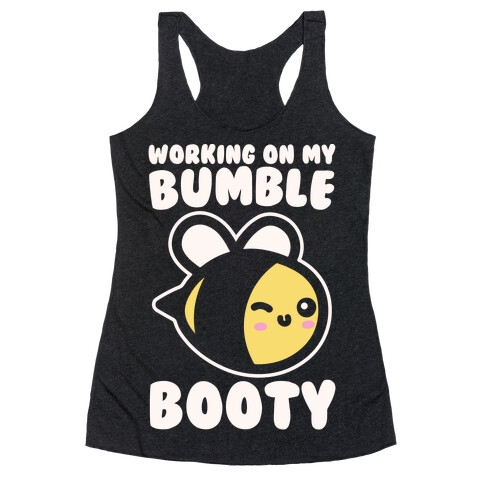 Working On My Bumble Booty White Print Racerback Tank Top