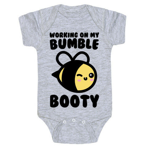 Working On My Bumble Booty  Baby One-Piece