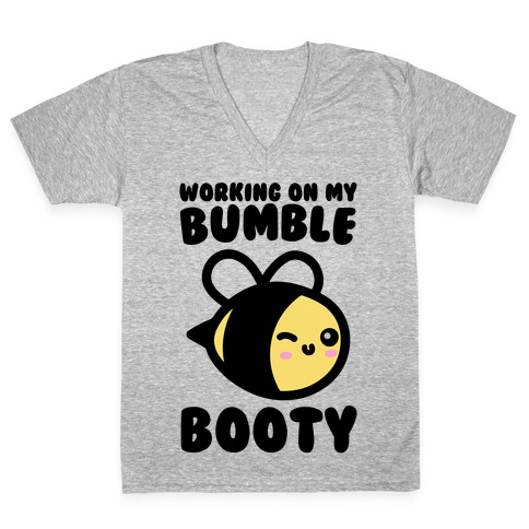 Working On My Bumble Booty  V-Neck Tee Shirt