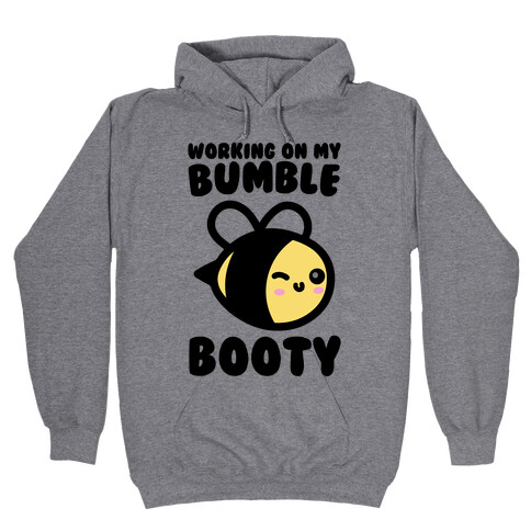 Working On My Bumble Booty  Hooded Sweatshirt