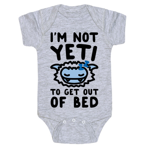 I'm Not Yeti To Get Out Of Bed Baby One-Piece