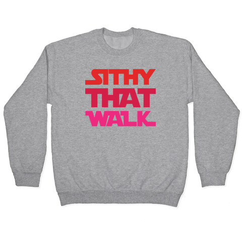 Sithy That Walk Parody Pullover