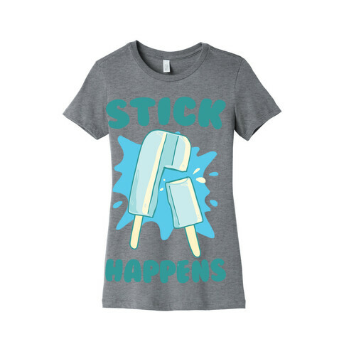 Stick Happens Womens T-Shirt