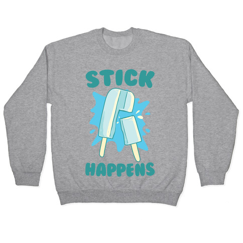 Stick Happens Pullover