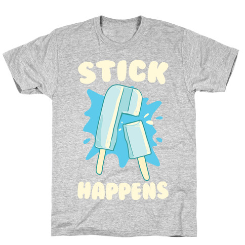 Stick Happens T-Shirt