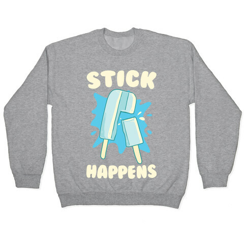 Stick Happens Pullover