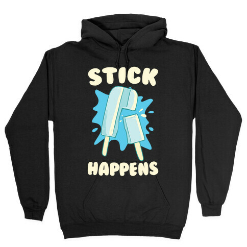 Stick Happens Hooded Sweatshirt