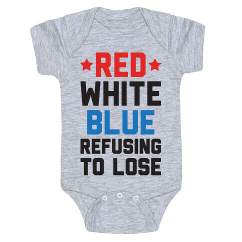Red, White, Blue, Refusing To Lose Baby One-Piece
