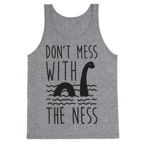 Don't Mess With The Ness Tank Top
