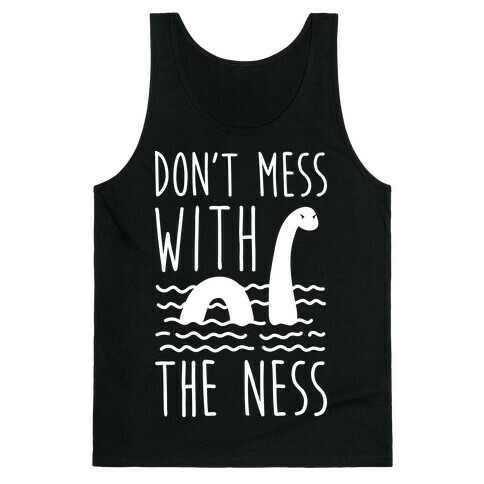 Don't Mess With The Ness Tank Top