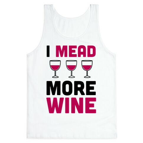 I Mead More Wine Tank Top