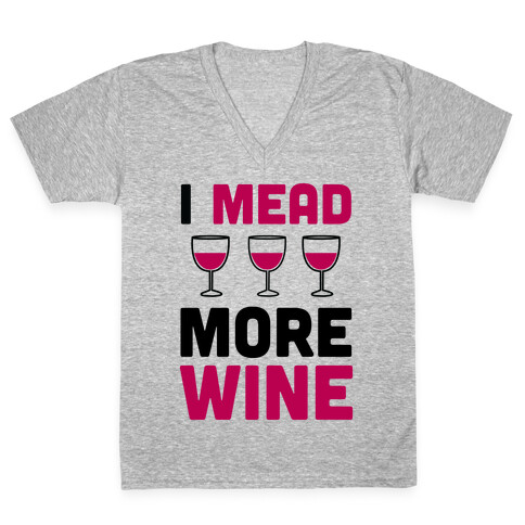 I Mead More Wine V-Neck Tee Shirt