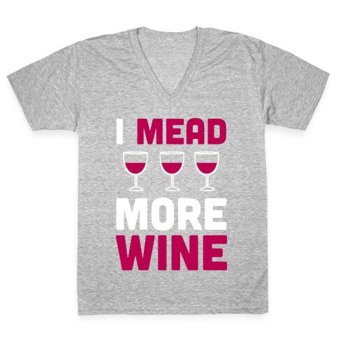 I Mead More Wine V-Neck Tee Shirt
