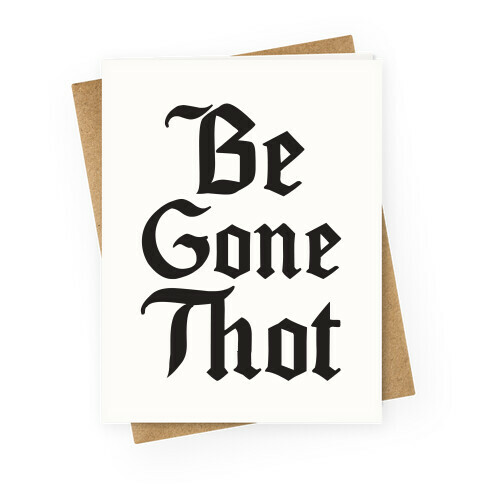 Begone THOT Greeting Card