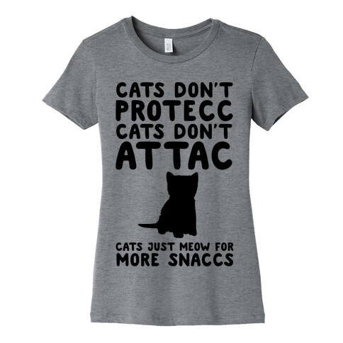 Cat Don't Protecc Cats Don't Attac Cats Just Meow For More Snaccs Parody Womens T-Shirt