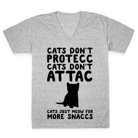 Cat Don't Protecc Cats Don't Attac Cats Just Meow For More Snaccs Parody V-Neck Tee Shirt